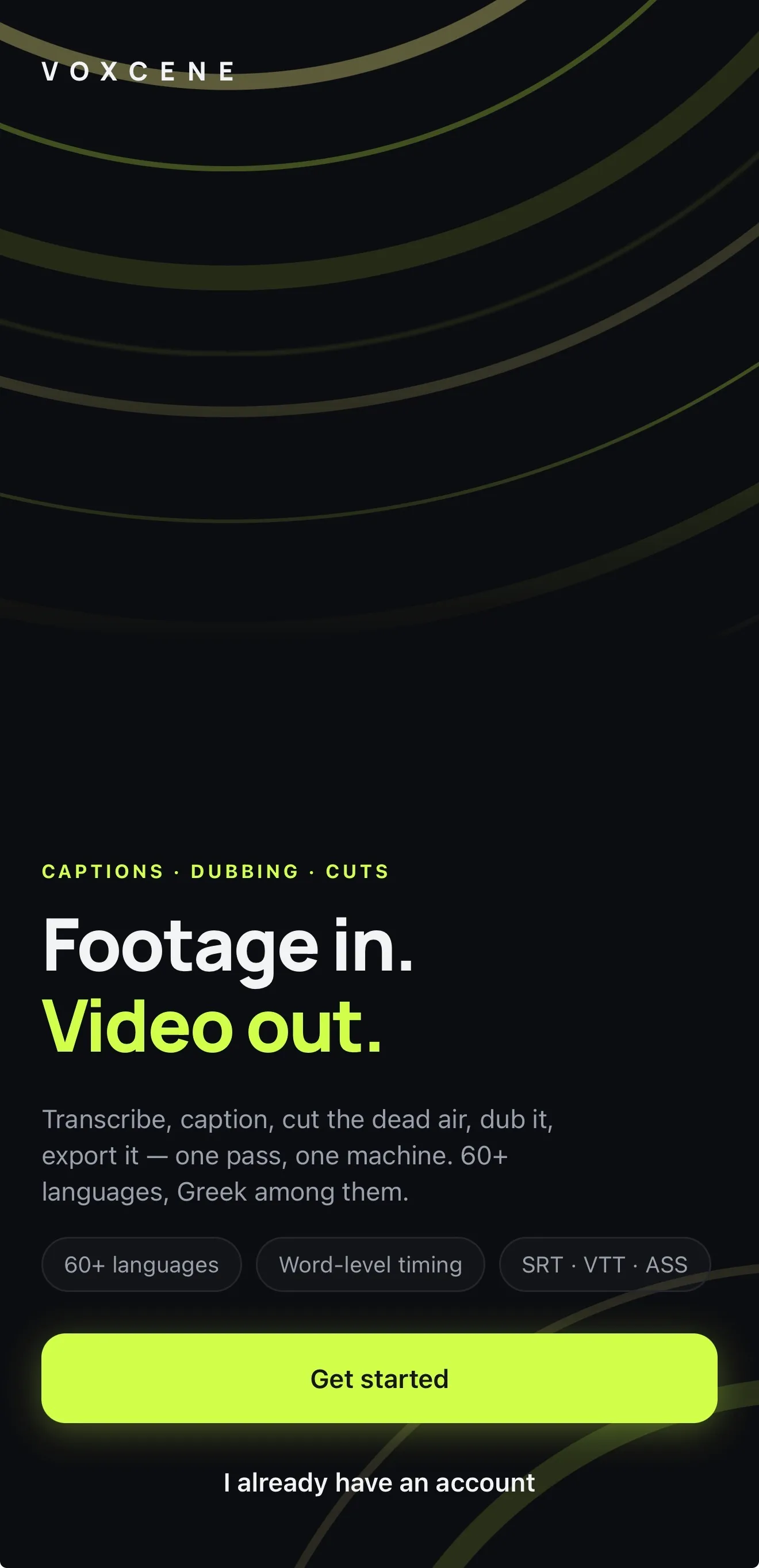 Voxcene's opening screen: Footage in. Video out. Captions, dubbing and cuts in 60+ languages.